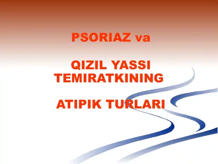 PSORIAZ vaQIZIL YASSI TEMIRATKININGATIPIK TURLARI