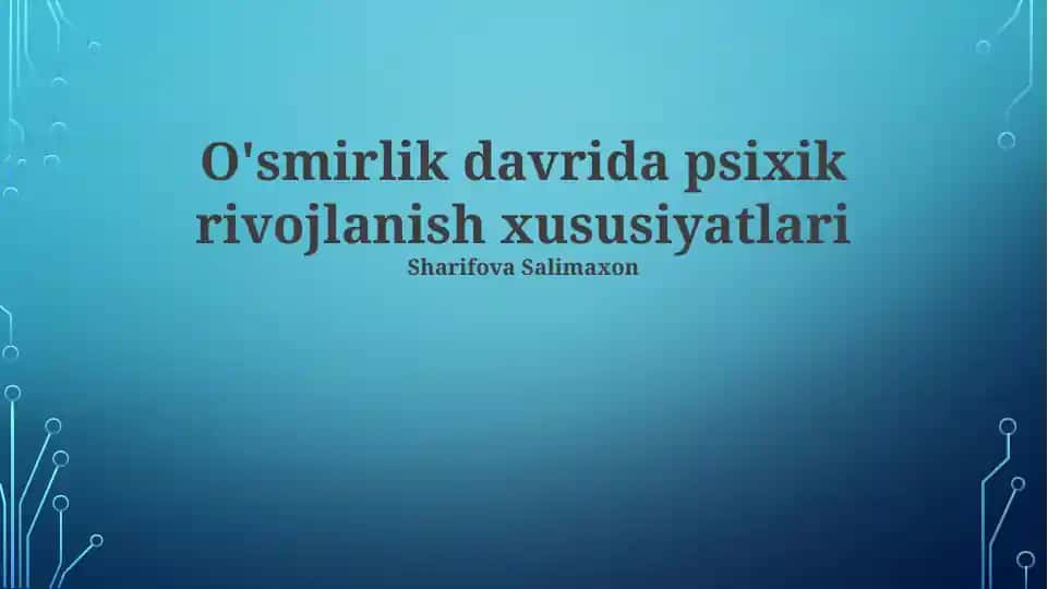O'smirlik davrida psixik rivojlanish xususiyatlari