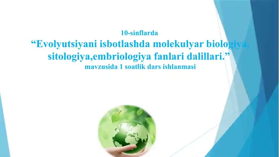 Evolyutsiyani isbotlashda molekulyar biologiya, sitologiya, embriologiya fanlari dalillari dars ishlanmasi
