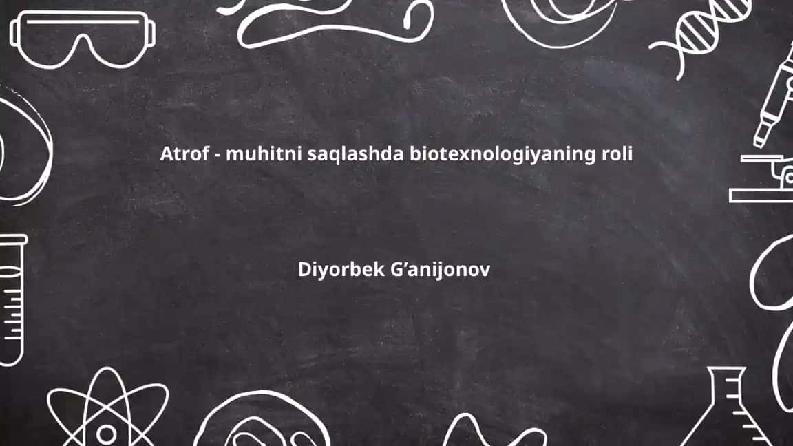 Biotexnologiyaning atrof-muhitni himoya qilishdagi roli