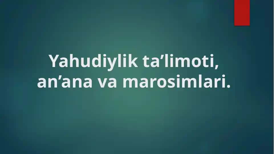 Yahudiyliktaʼlimoti, an’ana va marosimlari.