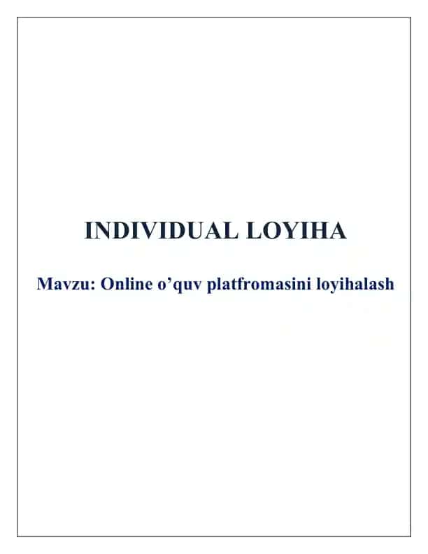 Individual loyiha: Online o‘quv platformasini loyihalash