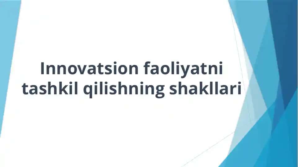 Innovatsion faoliyatni tashkil qilishning shakllari