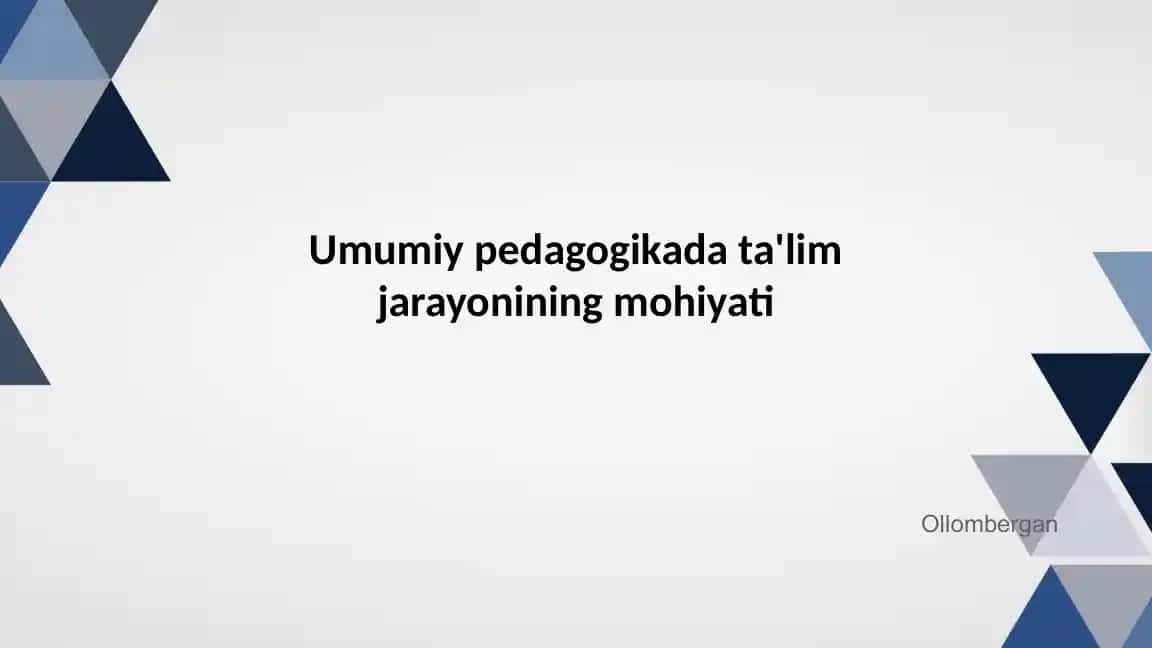 Umumiy pedagogikada ta'lim jarayonining mohiyati