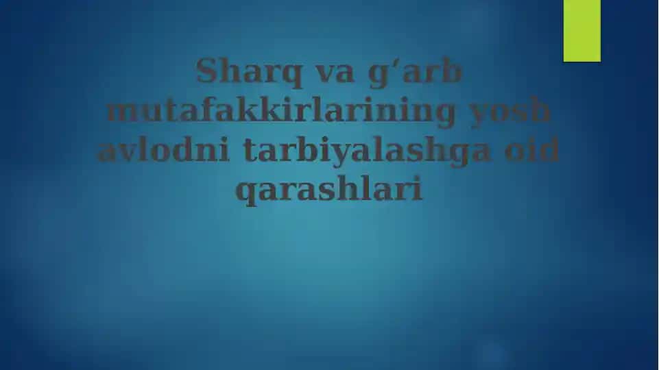 Sharq va G'arb mutafakkirlarining yosh avlodni tarbiyalashga oid qarashlari