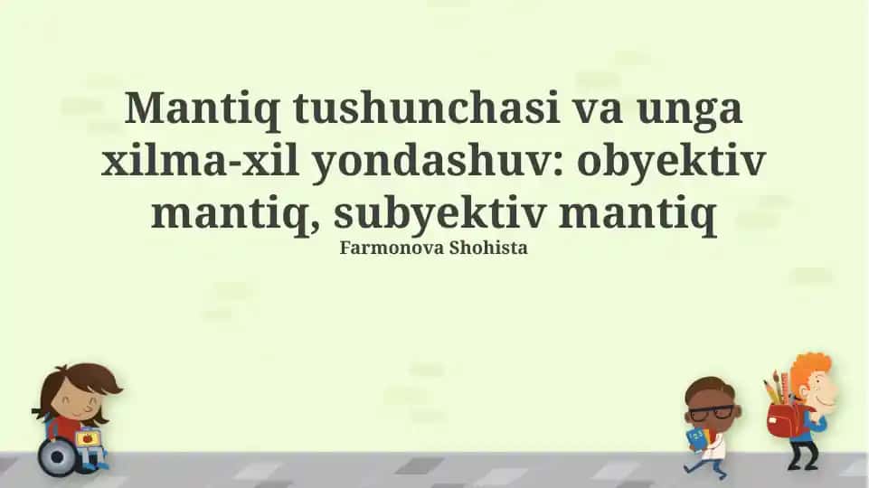 Mantiq tushunchasi va unga xilma-xil yondashuv: obyektiv mantiq, subyektiv mantiq