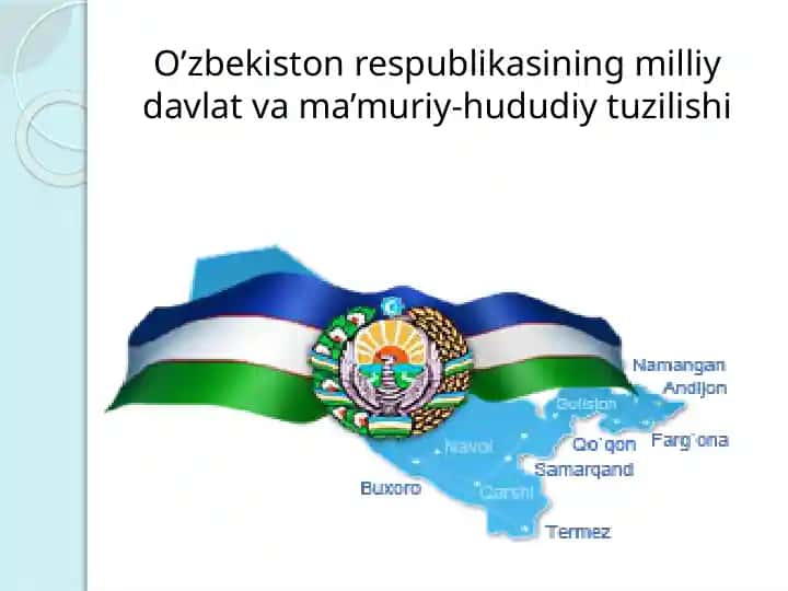 O’zbekiston Respublikasi Milliy Davlat va Ma’muriy-hududiy Tuzilishi