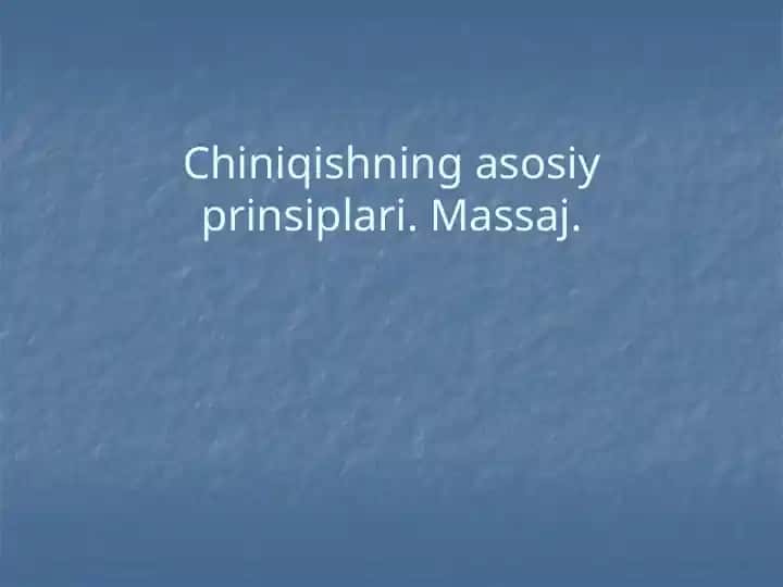 Chiniqishning asosiy prinsiplari. Massaj