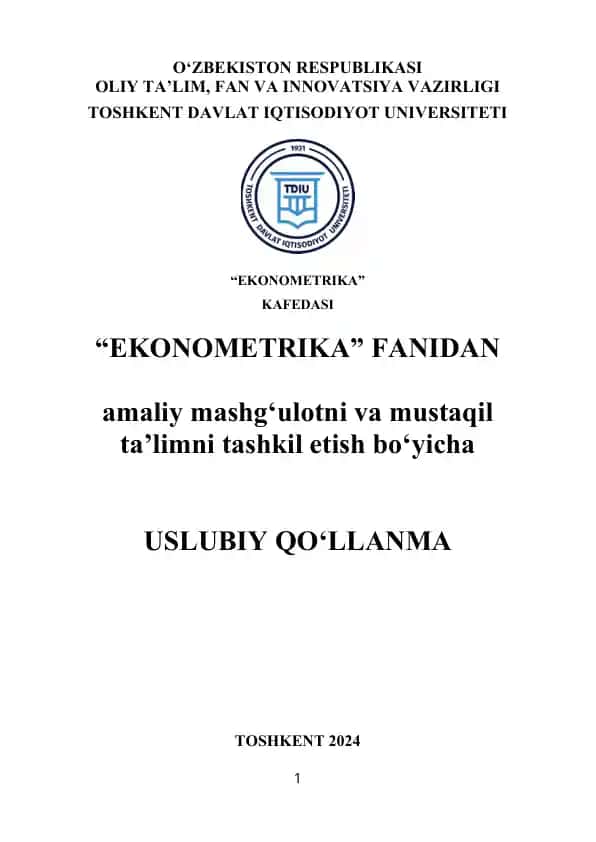 “Ekonometrika” fanidan amaliy mashg‘ulotni va mustaqil ta’limni tashkil etish bo‘yicha uslubiy qo‘llanma