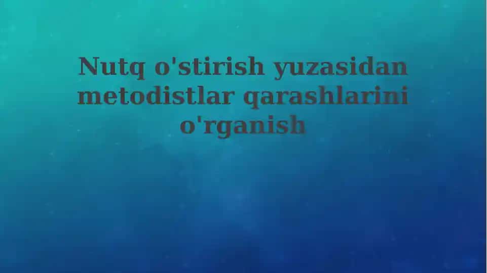 Nutqo'stirish yuzasidan metodistlar qarashlarini o'rganish