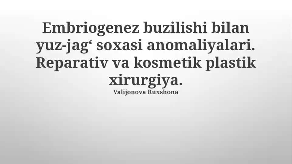 Embriogenez buzilishi bilan yuz-jag‘ soxasi anomaliyalari. Reparativ va kosmetik plastik xirurgiya
