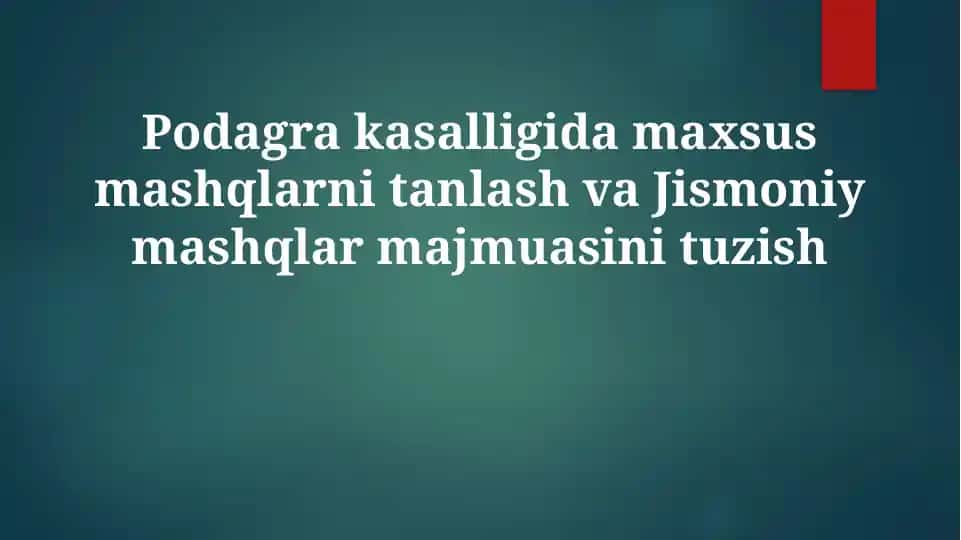Podagra kasalligida maxsus mashqlarni tanlash va Jismoniy mashqlar majmuasini tuzish