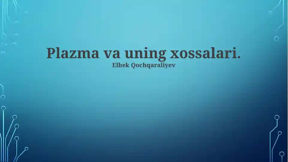 Plazma va uning xossalari