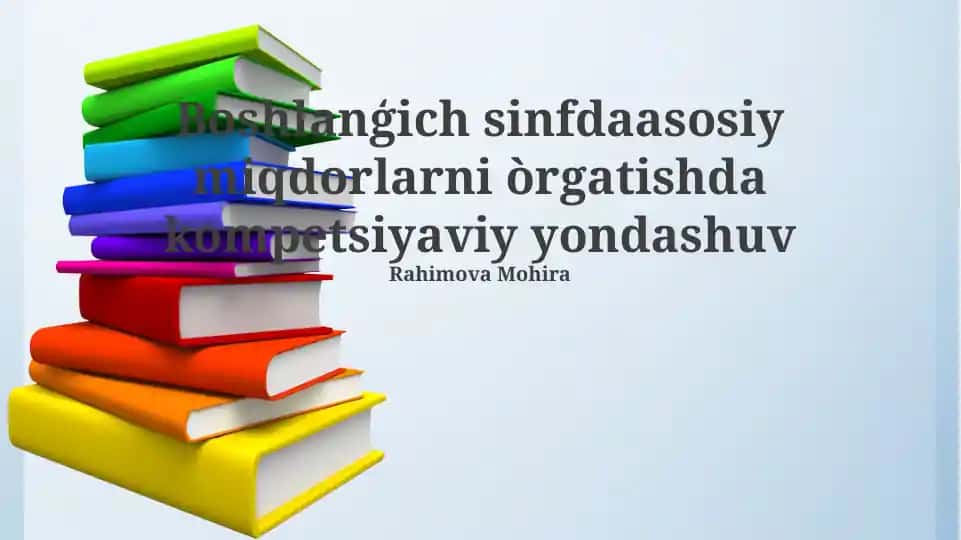 Boshlangʻich sinfda asosiy miqdorlarni oʻrgatishda kompetensiyaviy yondashuv