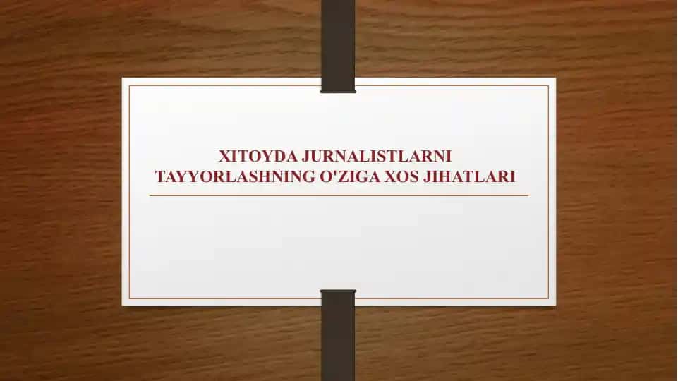XITOYDA JURNALISTLARNI TAYYORLASHNING O'ZIGA XOSJIHATLARI