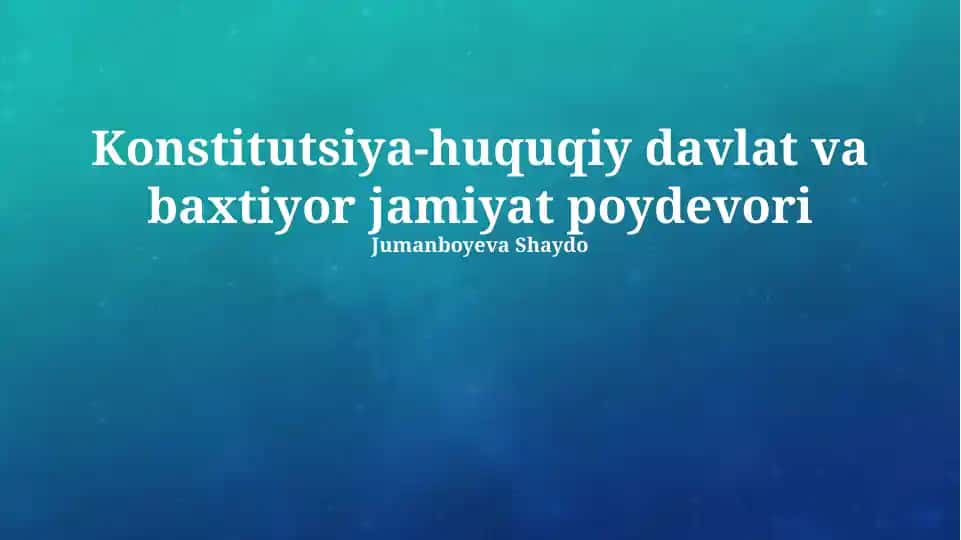 Konstitutsiya-huquqiy davlat va baxtiyor jamiyat poydevori