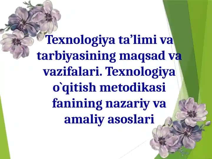 Texnologiya ta'limi va tarbiyasining maqsad va vazifalari