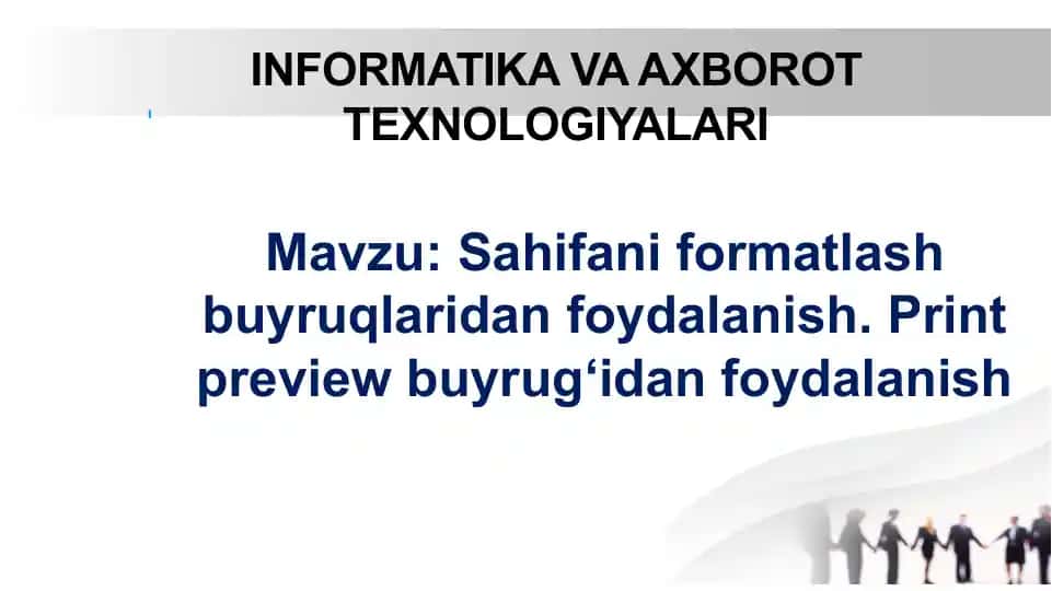 Sahifani formatlash buyruqlaridan foydalanish. Print preview buyrug‘idan foydalanish