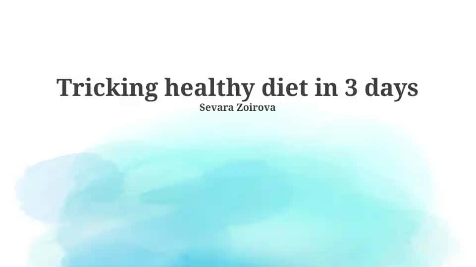 Tricking healthy diet in 3 days