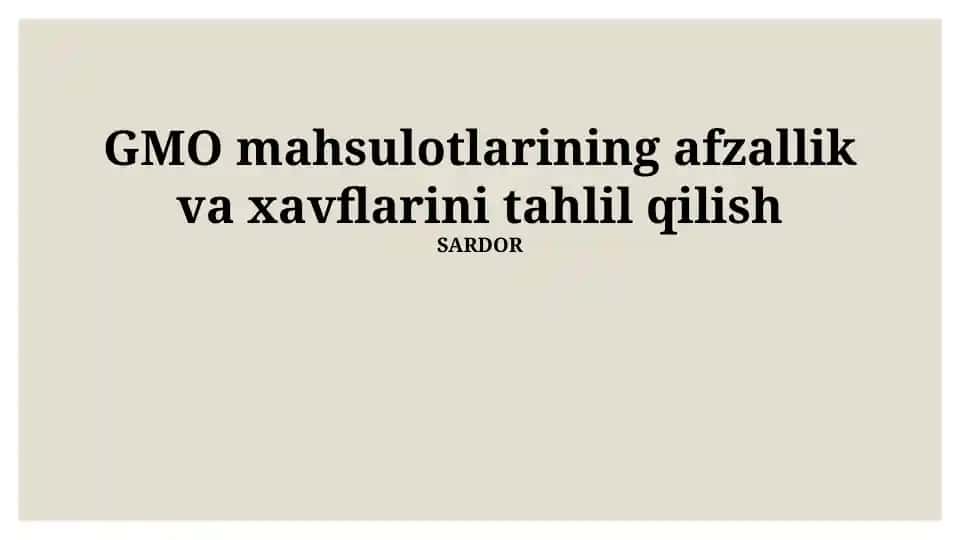 GMO mahsulotlarining afzallik va xavflarini tahlil qilish