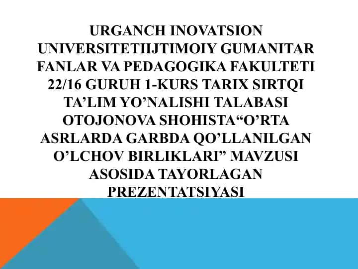 Prezentatsiya "O'rta Asrlarda Garbda Qo'llanilgan O'lchov Birliklari"