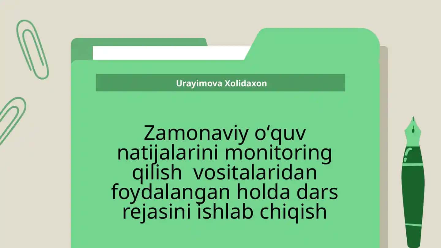 Zamonaviy oʻquv natijalarini monitoring qilish vositalaridan foydalangan holda dars rejasini ishlab chiqish