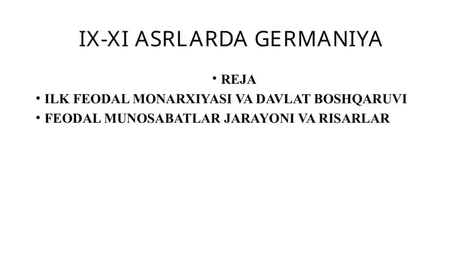 IX-XI ASRLARDA GERMANIYA REJA ILK FEODAL MONARXIYASI VA DAVLAT BOSHQARUVI FEODAL MUNOSABATLAR JARAYONI VA RISARLAR