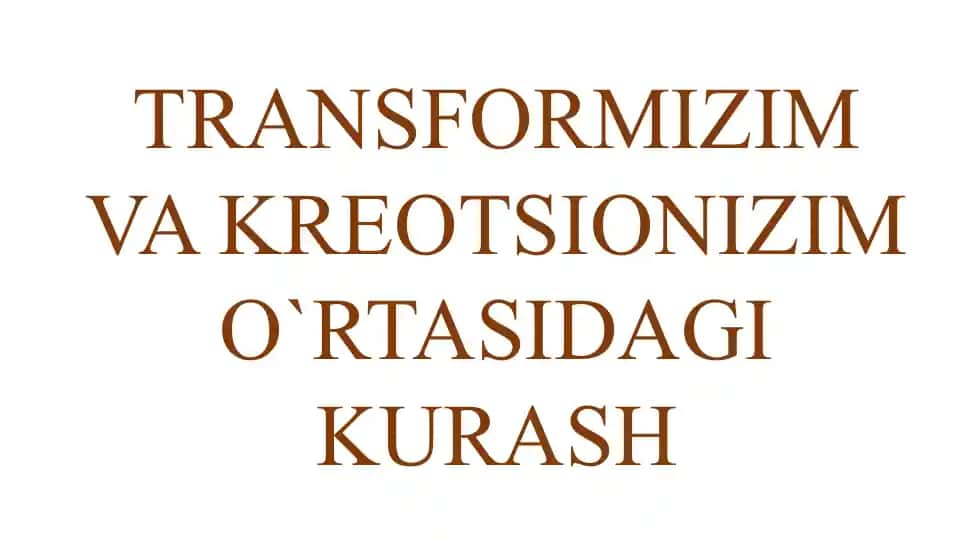 Transformizim va Kreotseonizim O'rtasidagi Kurash