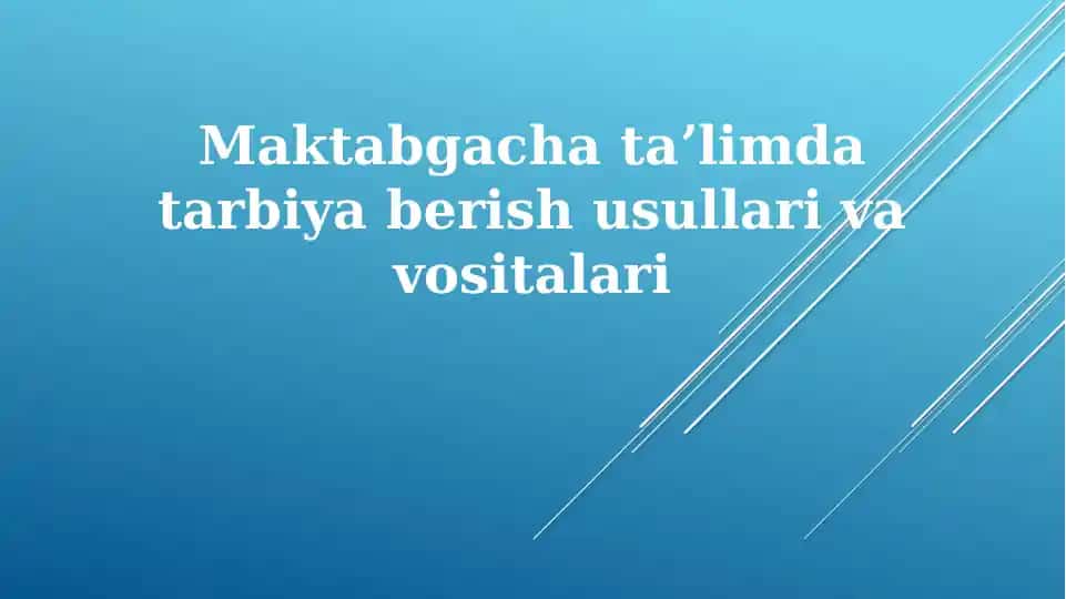 Maktabgacha ta'lim da tarbiyaberish usullari va vositalari
