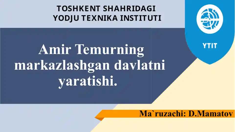 Amir Temurning markazlashgan davlatni yaratishi.