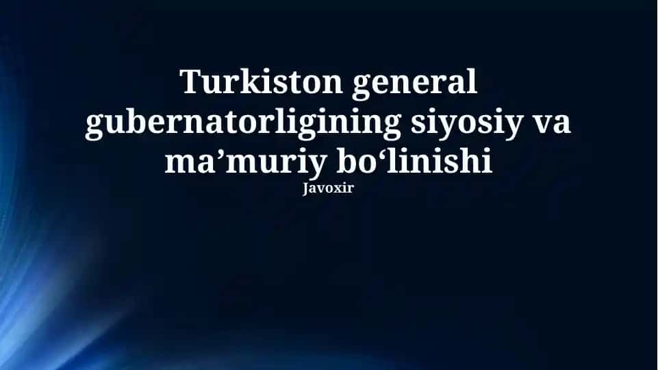 Turkiston general gubernatorligining siyosiy va maʼmuriy boʻlinishi