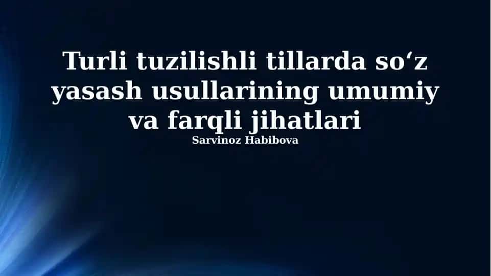 Turli tuzilishga ega tillarda soʻz yasalish usullarining umumiy jihatlari