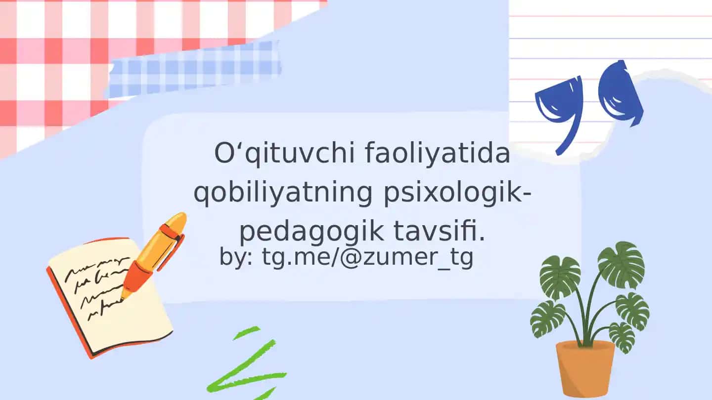 O‘qituvchi faoliyatida qobiliyatning psixologik-pedagogik tavsifi.