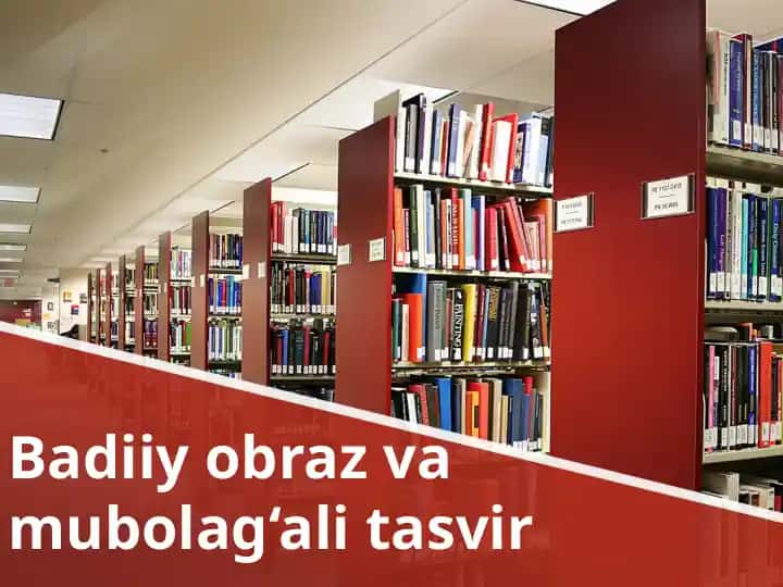 Badiiy obraz va mubolag‘ali tasvir
