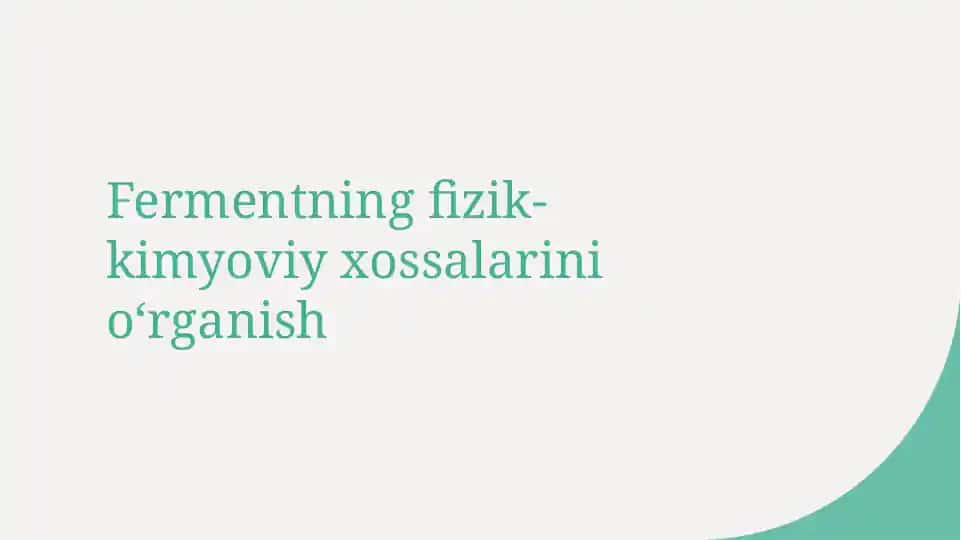 Fermentning fizik-kimyoviy xossalarini oʻrganish