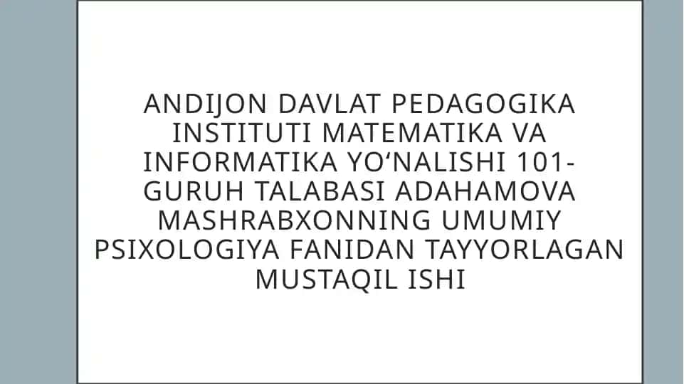 Adahamova Mashrabxonning umumiy psixologiya fanidan tayyorlagan mustaqil ish