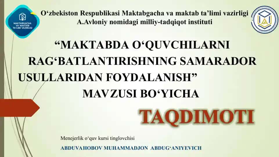 “MAKTABDA O‘QUVCHILARNI RAG‘BATLANTIRISHNING SAMARADOR USULLARIDAN FOYDALANISH”MAVZUSI BO‘YICHA TAQDIMOTI