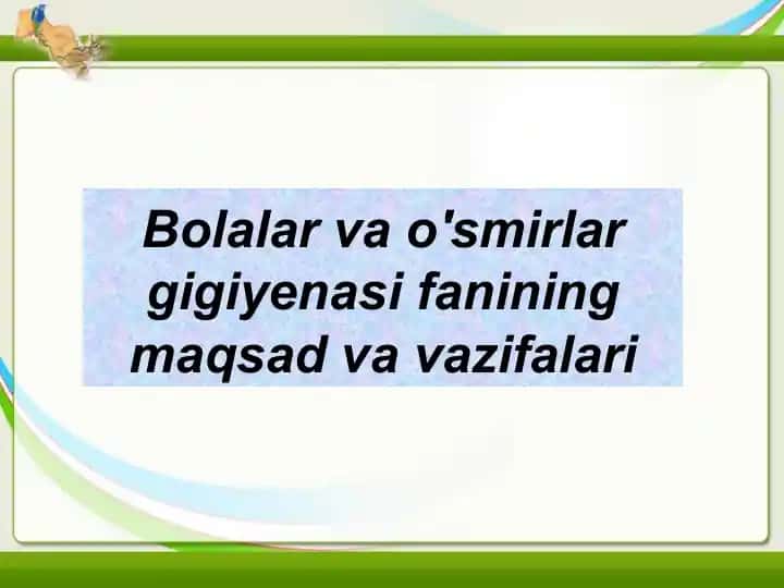 Bolalar va o'smirlar gigiyenasining maqsadi va vazifalari