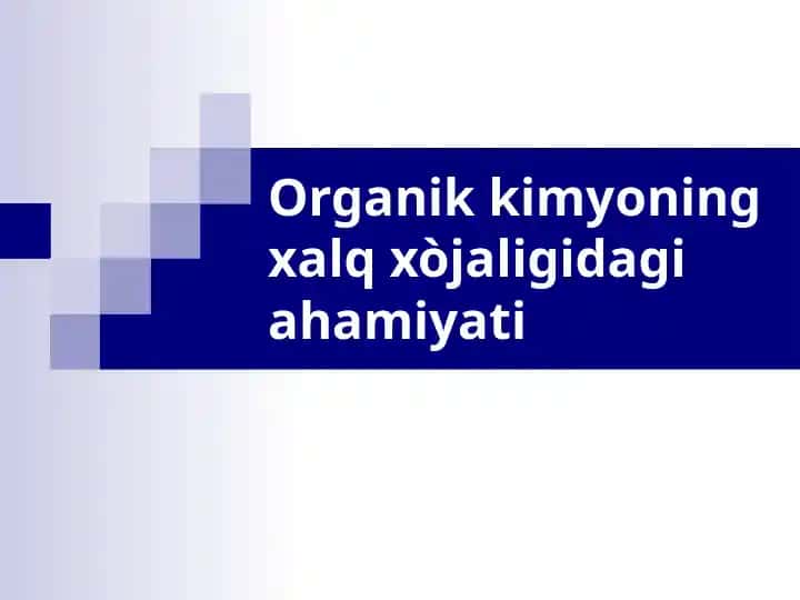 Organik kimyoning xalq xo‘jaligidagi ahamiyati
