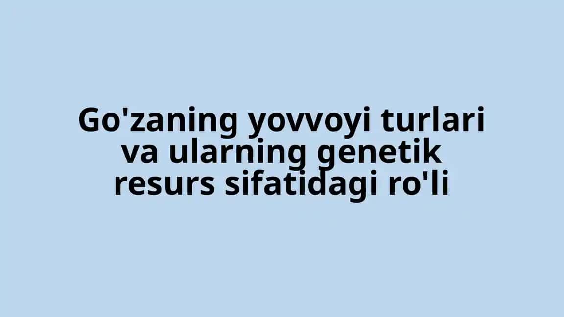 Yovvoyi Go'za Turlari va Ularning Genetik Resurslari