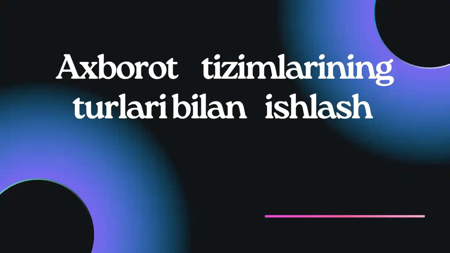 Axborot Tizimlari Haqida Ma'lumotlar