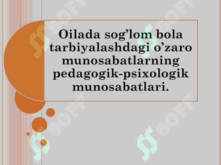 Oilada sog’lom bola tarbiyalashdagi o’zaro munosabatlarning pedagogik-psixologik munosabatlari