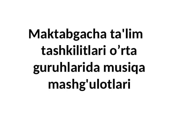 Maktabgacha ta'lim tashkilotlari o’rta guruhlarida musiqa mashg'ulotlari