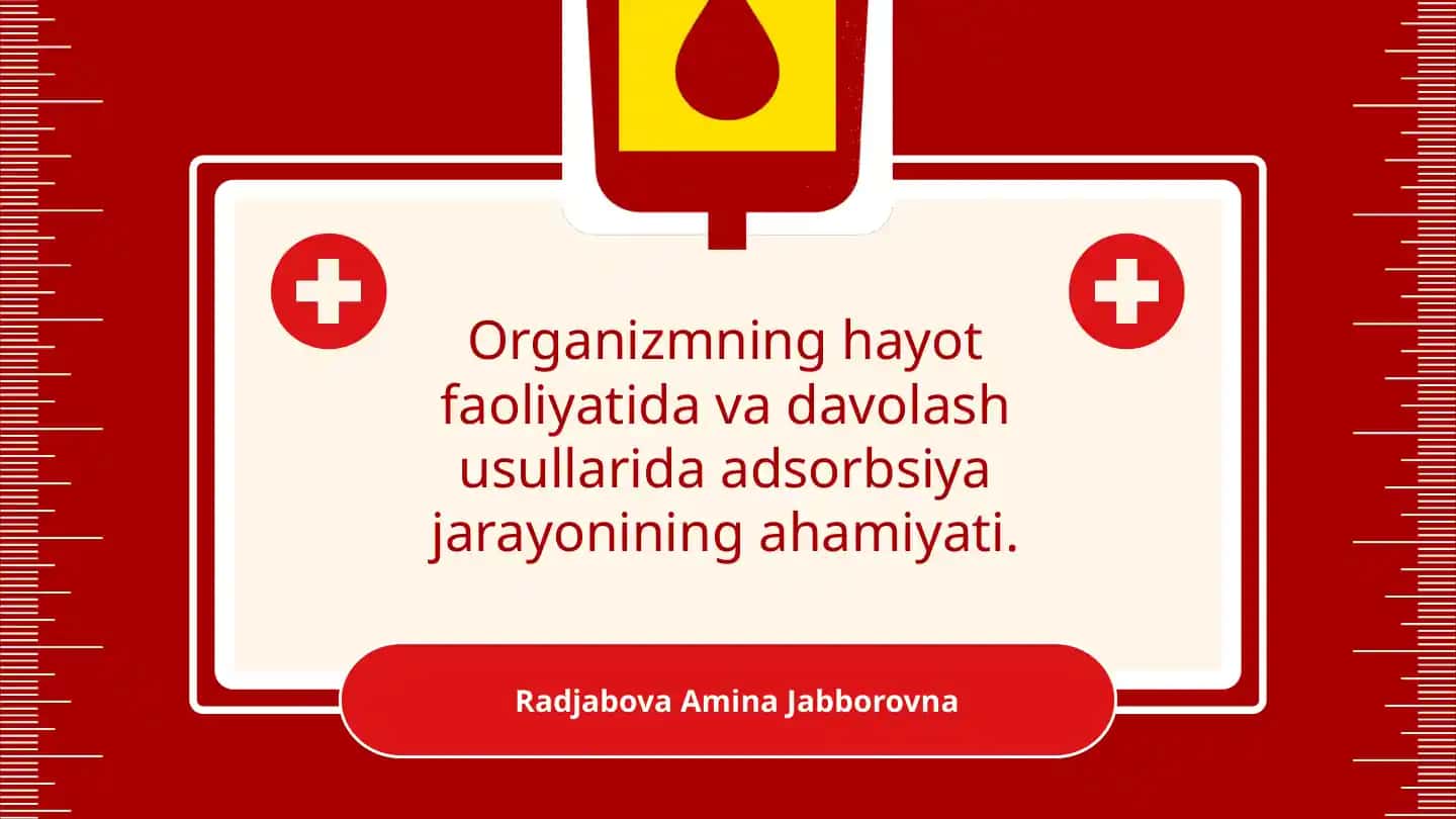 Organizmning hayot faoliyatida adsorbsiya jarayonining ahamiyati