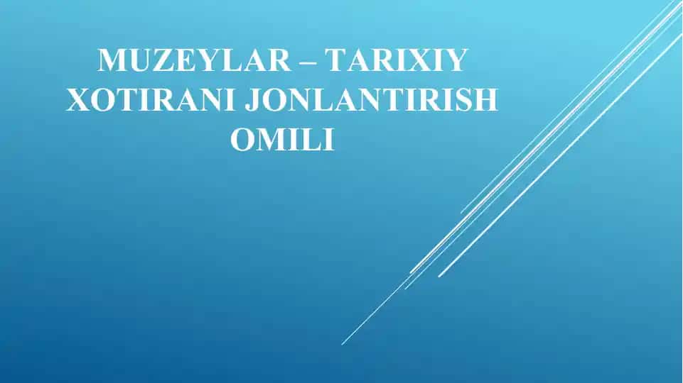 MUZEYLAR – TARIXIY XOTIRA NI JONLANTIRISH OMILI