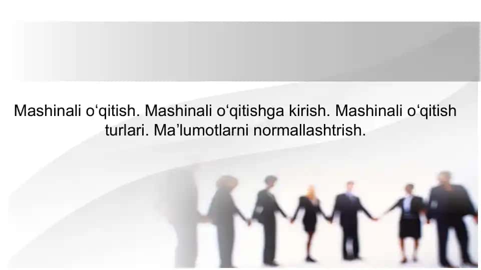 Mashinali o‘qitish. Mashinali o‘qitishga kirish. Mashinali oʻqitish turlari. Maʼlumotlarni normallashtrish.