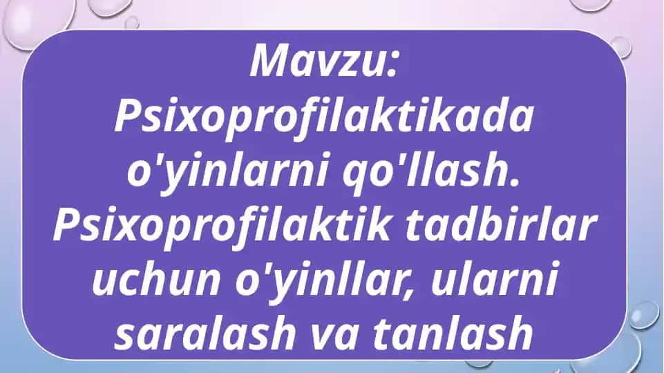 Psixoprofilaktikada o'yinlarni qo'llash. Psixoprofilaktik tadbirlar uchun o'yinllar, ularni saralash va tanlash
