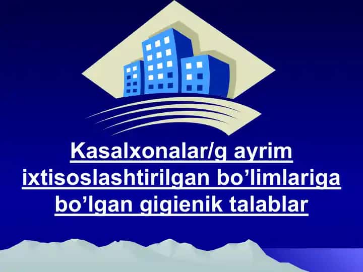 Kasalxonalar/g ayrim ixtisoslashtirilgan boʼlimlariga boʼlgan gigienik talablar
