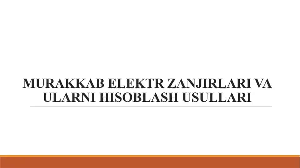 Murakkab elektr zanjirlari va ularni hisoblash usullari