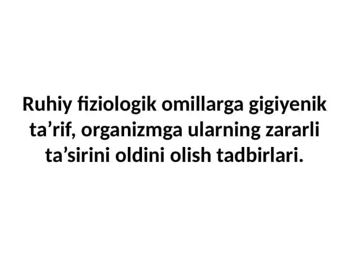 Ruhiy-fiziologik omillarga gigiyenik ta’rif